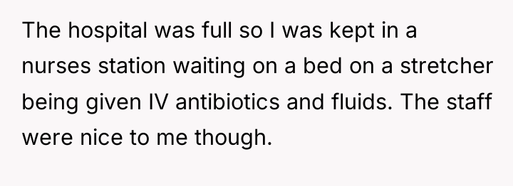 The hospital was full so I was kept in a...