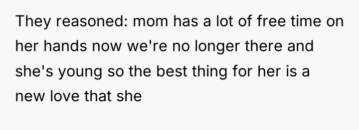 They reasoned: mom has a lot of free time on...