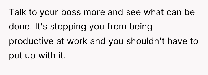 Talk to your boss more and see what can be...