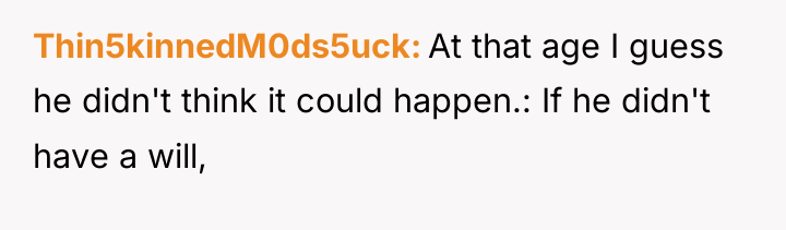 Thin5kinnedM0ds5uck At that age I guess he didn't think it...