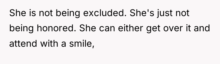 She is not being excluded. She's just not being honored....