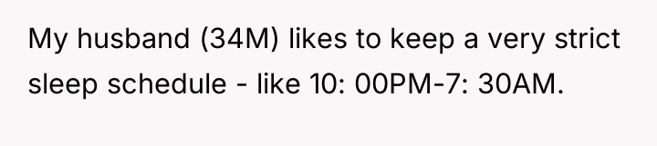 My husband (34M) likes to keep a very strict sleep...
