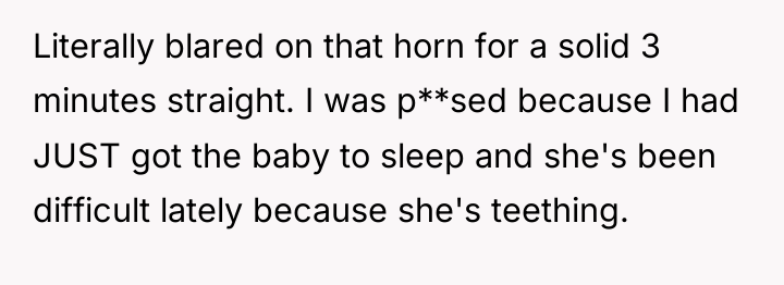 Literally blared on that horn for a solid 3 minutes...