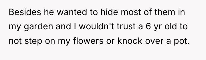 Besides he wanted to hide most of them in my...