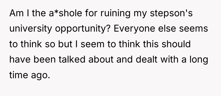 Am I the a*shole for ruining my stepson's university opportunity?...
