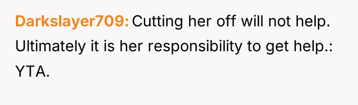 Darkslayer709 Cutting her off will not help. Ultimately it is...