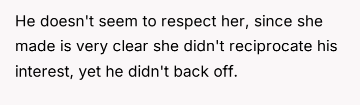 He doesn't seem to respect her, since she made is...