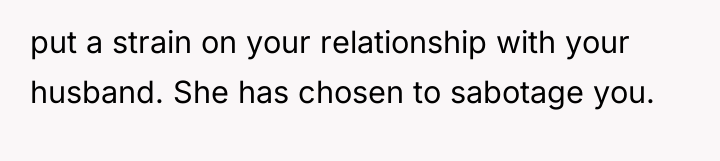put a strain on your relationship with your husband. She...
