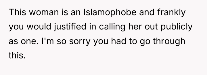 This woman is an Islamophobe and frankly you would justified...