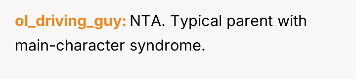 ol_driving_guy NTA. Typical parent with main-character syndrome.
