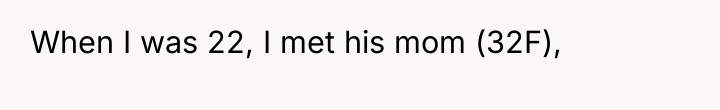 When I was 22, I met his mom (32F),