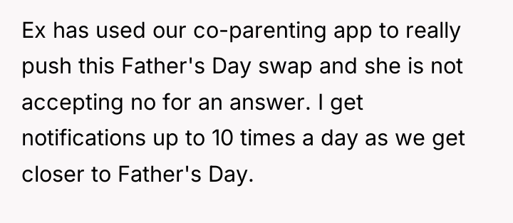Ex has used our co-parenting app to really push this...