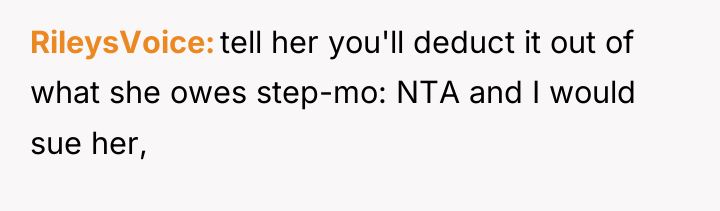 RileysVoice tell her you'll deduct it out of what she...