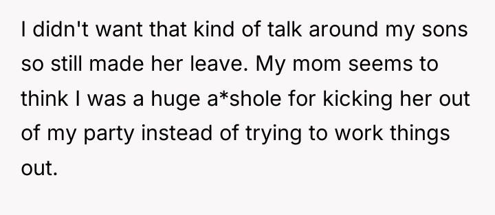 I didn't want that kind of talk around my sons...