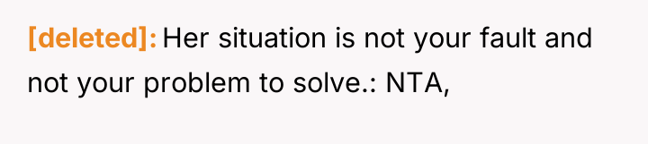[deleted] Her situation is not your fault and not your...