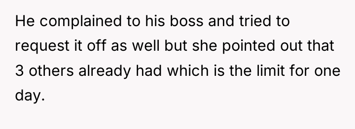 He complained to his boss and tried to request it...
