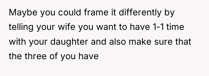 Maybe you could frame it differently by telling your wife...