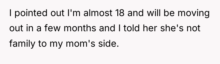 I pointed out I'm almost 18 and will be moving...