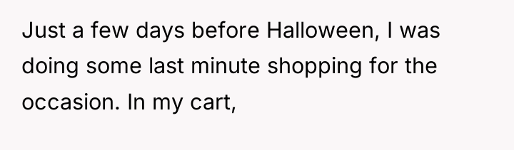 Just a few days before Halloween, I was doing some...