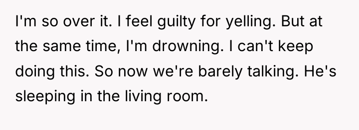I'm so over it. I feel guilty for yelling. But...