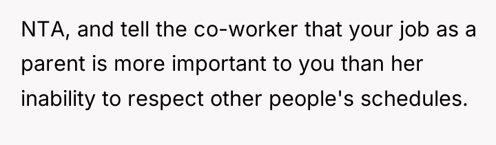 NTA, and tell the co-worker that your job as a...