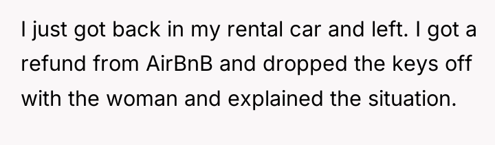 I just got back in my rental car and left....