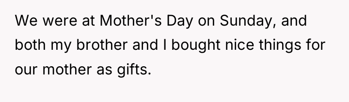 We were at Mother's Day on Sunday, and both my...