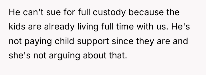 He can't sue for full custody because the kids are...