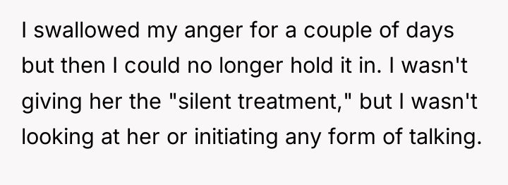 I swallowed my anger for a couple of days but...