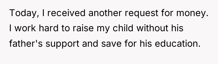 Today, I received another request for money. I work hard...