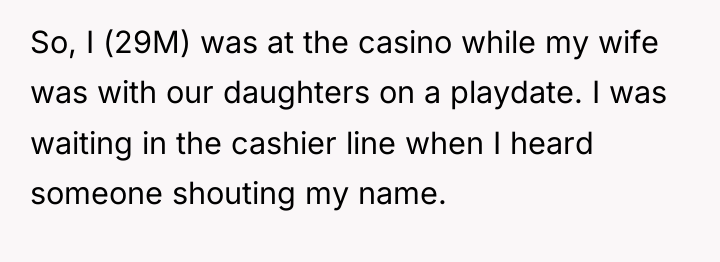 So, I (29M) was at the casino while my wife...