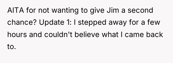 AITA for not wanting to give Jim a second chance?...