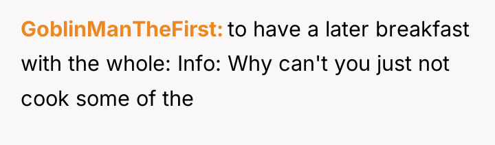 GoblinManTheFirst to have a later breakfast with the whole: Info:...