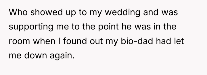 Who showed up to my wedding and was supporting me...