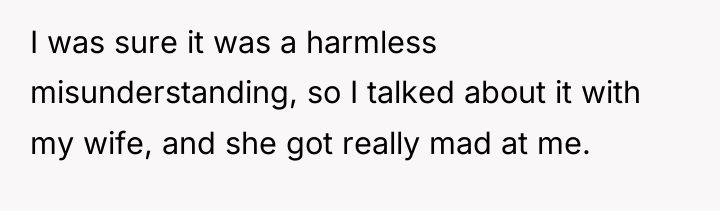 I was sure it was a harmless misunderstanding, so I...