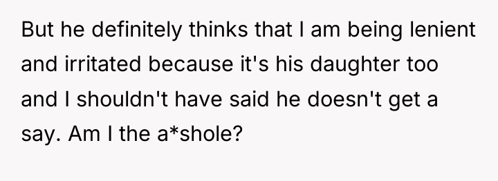 But he definitely thinks that I am being lenient and...