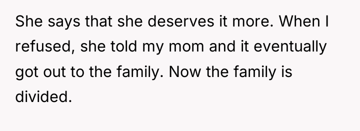 She says that she deserves it more. When I refused,...