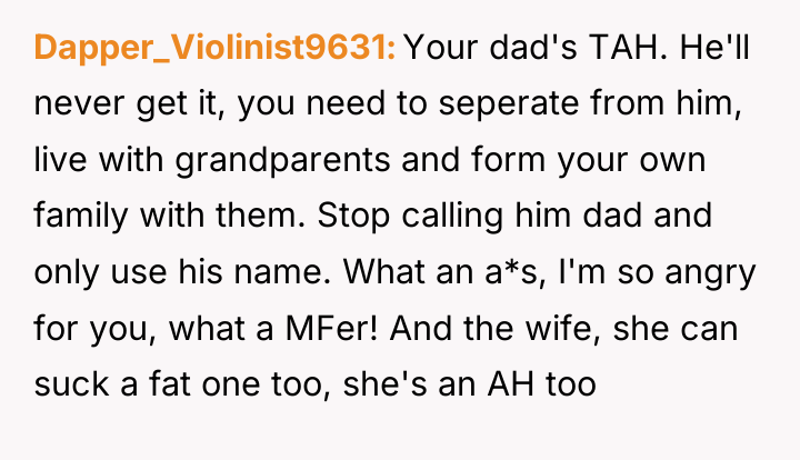 Dapper_Violinist9631 Your dad's TAH. He'll never get it, you need...