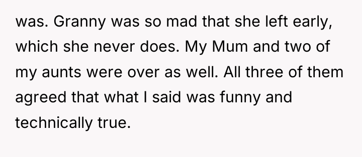 was. Granny was so mad that she left early, which...