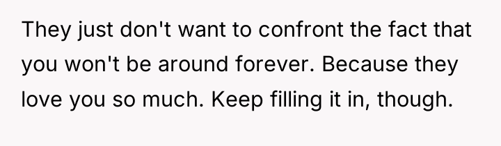 They just don't want to confront the fact that you...