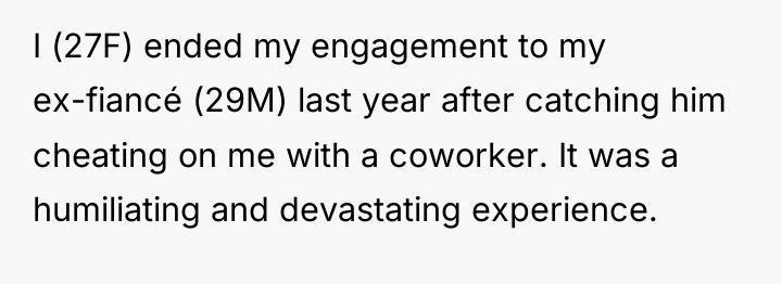 I (27F) ended my engagement to my ex-fiancé (29M) last...