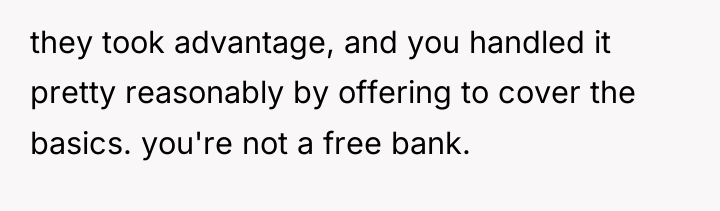 they took advantage, and you handled it pretty reasonably by...