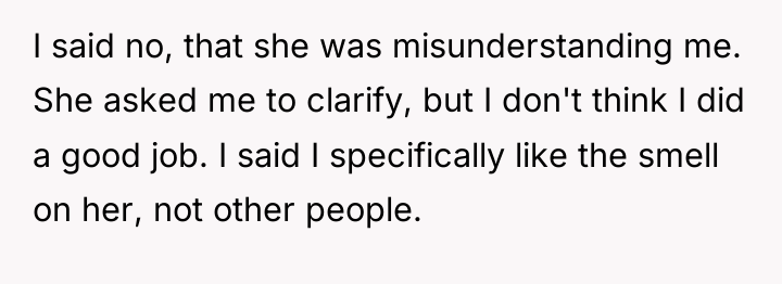 I said no, that she was misunderstanding me. She asked...