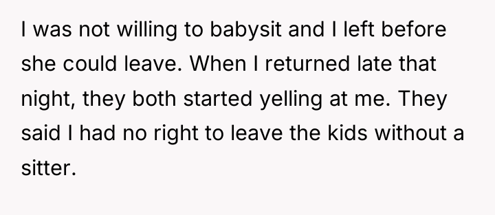 I was not willing to babysit and I left before...