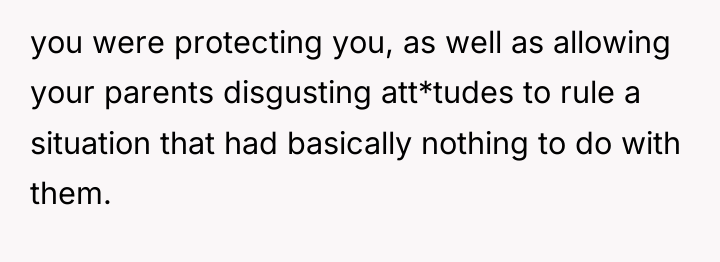you were protecting you, as well as allowing your parents...