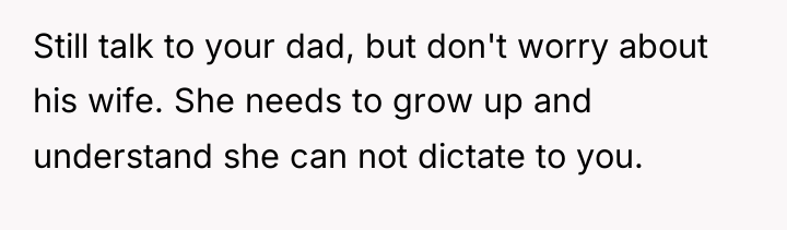 Still talk to your dad, but don't worry about his...
