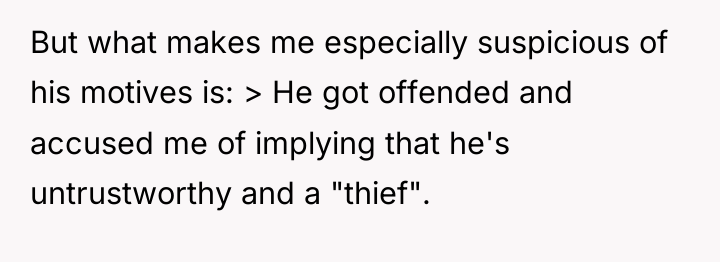 But what makes me especially suspicious of his motives is:...