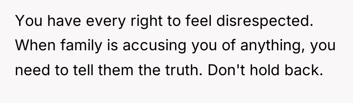 You have every right to feel disrespected. When family is...