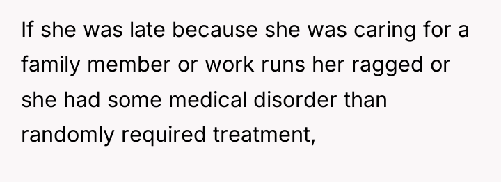 If she was late because she was caring for a...