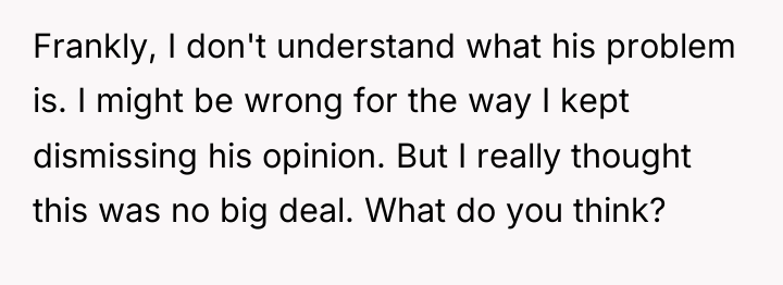 Frankly, I don't understand what his problem is. I might...